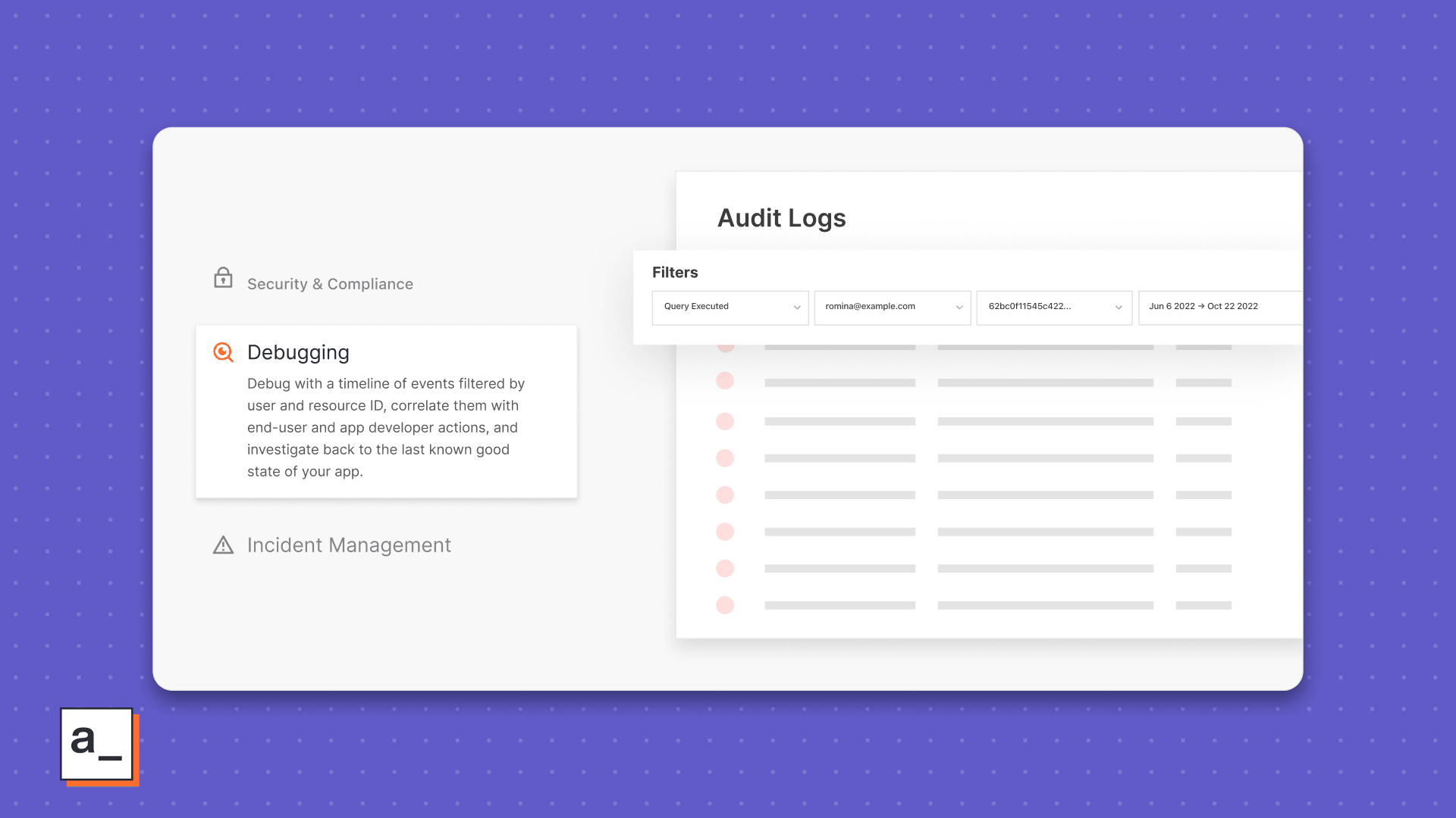 Debug easily with full context for each log line that you can filter by user and resource